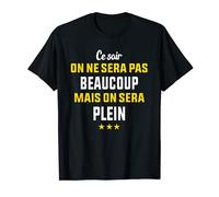 Ce Soir On Ne Sera Pas Beaucoup Apero Et L'alcool Humour T-Shirt