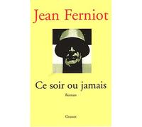Ce soir ou jamais - Jean Ferniot - Grasset - broché - Roman