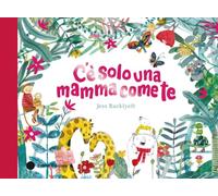 C'è solo una mamma come te. Ediz. a colori