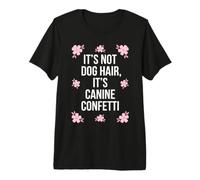 Ce sont des confettis canins et Non des Poils de Chien pour Les Amoureux des Animaux T-Shirt Haut de Gamme