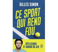 Ce sport qui rend fou Réflexions et amour du jeu - Gilles Simon - J'ai Lu - Poche - Essai