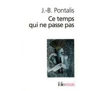 Ce temps qui ne passe pas / Le Compartiment de chemin de fer J.-B. Pontalis (Auteur)