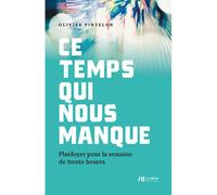 Ce temps qui nous manque : plaidoyer pour la semaine de trente heures Plaidoyer pour la semaine de trente heures - Olivier Pintelon - Luc Pire - broché - Essai