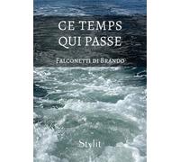 Ce temps qui passe - Falconetti Di Brando - Stylit - broché - Témoignage