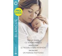 Ce tendre miracle / Le trouble d'une infirmière / Un mariage inattendu - Shelley Rivers - Harlequin - ebook (ePub) - Roman