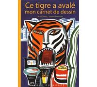Ce Tigre A Avalé Mon Carnet De Dessin