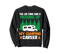 Ce Travail est sûr de gâcher ma carrière de Camping Sweatshirt