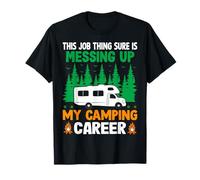 Ce Travail est sûr de gâcher ma carrière de Camping T-Shirt