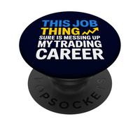 Ce Travail gâche ma carrière de Trader, marché boursier PopSockets PopGrip Adhésif