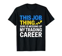 Ce Travail gâche ma carrière de Trader, marché boursier T-Shirt