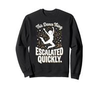 Ce Truc de Danse s'est Rapidement intensifié (Citation de Danse drôle 3) Sweatshirt