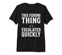 Ce Truc de pêche a Rapidement augmenté drôle pêcheur T-Shirt Haut de Gamme