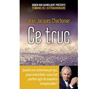 Ce truc: Quelle est cette énergie qui, pour notre bien, nous fait parfois agir de manière inexplicable ?