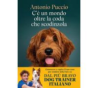 C'è un mondo oltre la coda che scodinzola Conoscere e capire il tuo cane per rendere felici lui e te - Antonio Puccio - Vallardi - ebook (ePub) - Livre