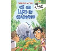 C'è un ufo in giardino!