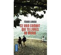 Ce vain combat que tu livres au monde