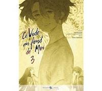 Ce vide au fond de moi T03 Iori Kanzaki (Auteur), Tomo Taketomi (Dessinateur)
