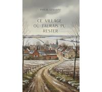 Ce village où j'aurais pu rester