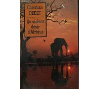 Ce violent désir d'Afrique