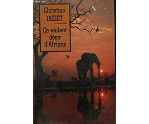 Ce violent désir d'Afrique