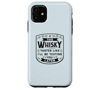 CE Whisky A Le GOÛT DE Je T'ENVERRAI Un Texto Plus Tard Funny Meme Coque pour iPhone 11