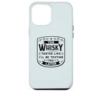 CE Whisky A Le GOÛT DE Je T'ENVERRAI Un Texto Plus Tard Funny Meme Coque pour iPhone 12 Pro Max