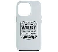 CE Whisky A Le GOÛT DE Je T'ENVERRAI Un Texto Plus Tard Funny Meme Coque pour iPhone 13 Pro