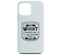 CE Whisky A Le GOÛT DE Je T'ENVERRAI Un Texto Plus Tard Funny Meme Coque pour iPhone 13 Pro Max