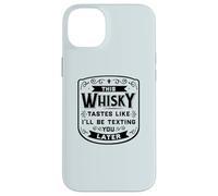 CE Whisky A Le GOÛT DE Je T'ENVERRAI Un Texto Plus Tard Funny Meme Coque pour iPhone 14 Plus