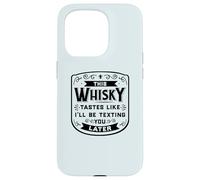 CE Whisky A Le GOÛT DE Je T'ENVERRAI Un Texto Plus Tard Funny Meme Coque pour iPhone 15 Pro