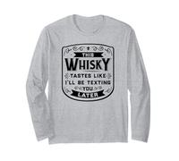 CE Whisky A Le GOÛT DE Je T'ENVERRAI Un Texto Plus Tard Funny Meme Manche Longue