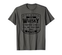 CE Whisky A Le GOÛT DE Je T'ENVERRAI Un Texto Plus Tard Funny Meme T-Shirt