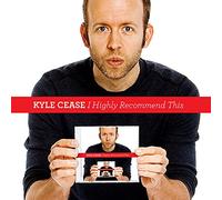 Cease, Kyle – I Highly Recommend This