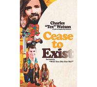 Cease To Exist: The firsthand account of the journey to becoming a killer for Charles Manson