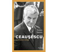 Traian Sandu – Ceausescu : Le dictateur ambigu – Biographie – Perrin – Broché