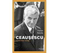 Ceausescu: Le dictateur ambigu