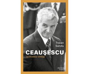 Ceausescu - Le dictateur ambigu - Traian Sandu - Perrin - broché - Biographie