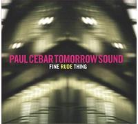 Cebar, Paul -Tomorrow Sou - Fine Rude Thing