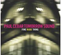 Cebar, Paul -Tomorrow Sound - Fine Rude Thing