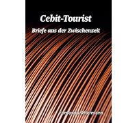 Cebit-Tourist : Briefe aus der Zwischenzeit – Books on Demand