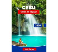 Cebu Guide de voyage 2026: Découvrez la ville reine du sud des Philippines avec ses plages, sa plongée, ses cascades et ses îles.