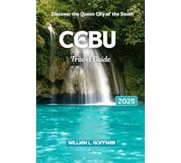 Cebu Travel Guide 2025: Discover the Queen City of the South"