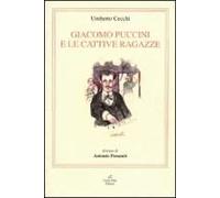 Cecchi, U: Giacomo Puccini E Le Cattive Ragazze