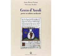 Cecco d'Ascoli. Poeta occultista medievale