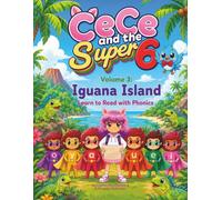 CeCe and the Super 6 Volume 3: Iguana Island: Learn to Read with Phonics