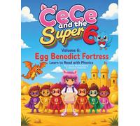 Cece and the Super 6 Volume 6: Egg Benedict Fortress: Learn to Read with Phonics