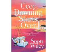 Cece Downing Starts Over A warm and witty story of one woman's summer of reinvention - Soon Wiley - Simon & Schuster UK - ebook (ePub) - Livre
