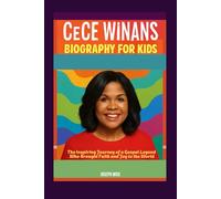 CeCe Winans: Biography for Kids: The Inspiring Journey of a Gospel Legend Who Brought Faith and Joy to the World