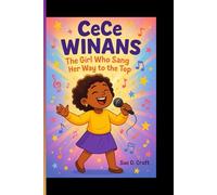 CeCe WINANS KIDS BIOGRAPHY: The Girl Who Sang Her Way to the Top