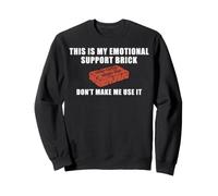 Ceci est ma Brique de Soutien émotionnel, ne me Faites Pas l'utiliser Sweatshirt